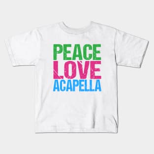 Peace Love Acapella Kids T-Shirt